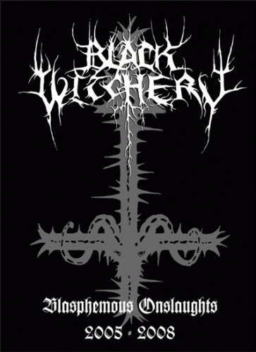 Black Witchery : Blasphemous Onslaughts 2005-2008